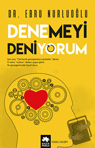 Denemeyi Deniyorum - Ebru Nurluoğlu - Eksik Parça Yayınları - Fiyatı -