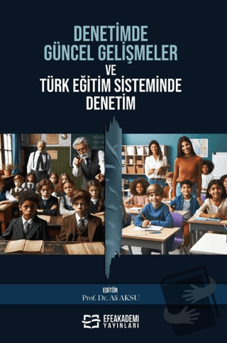 Denetimde Güncel Gelişmeler ve Türk Eğitim Sisteminde Denetim - Ali Ak