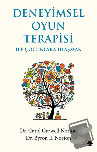 Deneyimsel Oyun Terapisi ile Çocuklara Ulaşmak - Carol Crowell Norton 