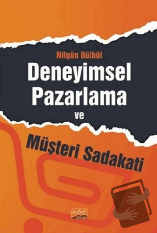 Deneyimsel Pazarlama ve Müşteri Sadakati - Nilgün Bülbül - Nobel Bilim