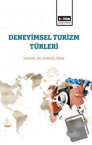 Deneyimsel Turizm Türleri - Songül Özer - Eğitim Yayınevi - Bilimsel E