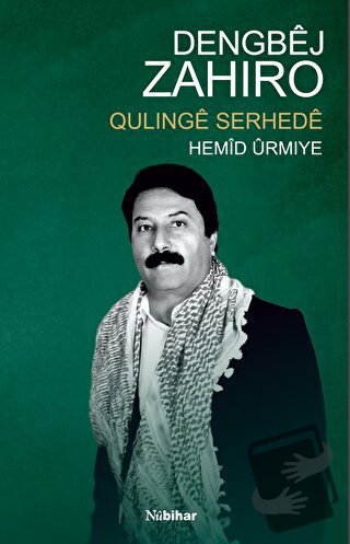 Dengbej Zahiro: Qulinge Serheda - Hemid Urmiye - Nubihar Yayınları - F