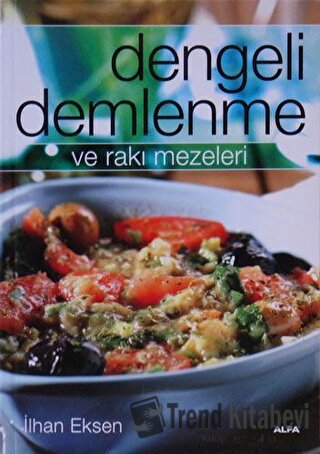 Dengeli Demlenme ve Rakı Mezeleri - İlhan Eksen - Alfa Yayınları - Fiy