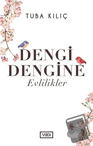 Dengi Dengine Evlilikler - Tuba Kılıç - Vadi Yayınları - Fiyatı - Yoru