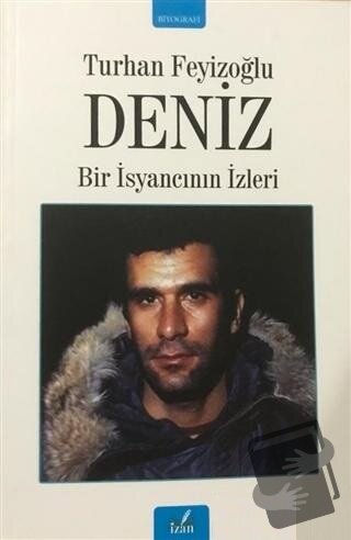 Deniz - Bir İsyancının İzleri - Turhan Feyizoğlu - İzan Yayıncılık - F