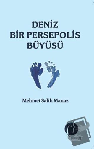 Deniz Bir Persepolis Büyüsü - Mehmet Salih Manaz - Herdem Kitap - Fiya