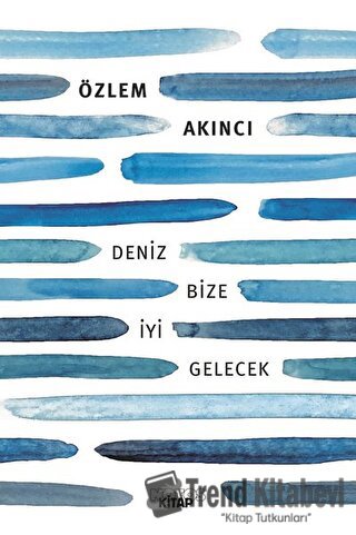 Deniz Bize İyi Gelecek - Özlem Akıncı - Notos Kitap - Fiyatı - Yorumla