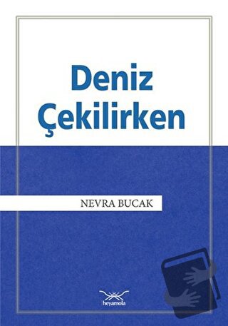 Deniz Çekilirken - Nevra Bucak - Heyamola Yayınları - Fiyatı - Yorumla