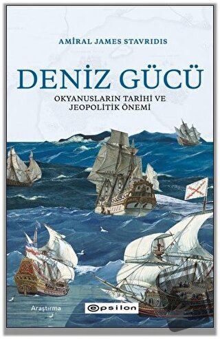 Deniz Gücü - Amiral James Stavridis - Epsilon Yayınevi - Fiyatı - Yoru