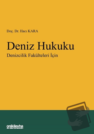 Deniz Hukuku - Denizcilik Fakülteleri İçin (Ciltli) - Hacı Kara - On İ