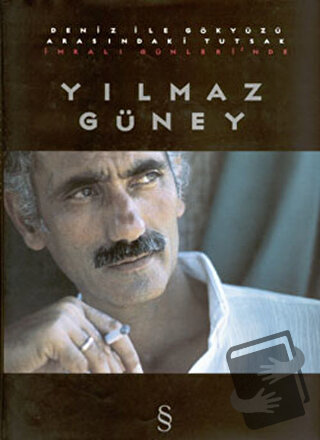 Deniz ile Gökyüzü Arasındaki Tutsak İmralı Günlerinde Yılmaz Güney - A