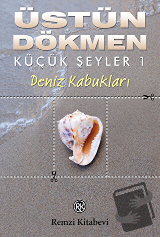 Deniz Kabukları - Küçük Şeyler 1 - Üstün Dökmen - Remzi Kitabevi - Fiy