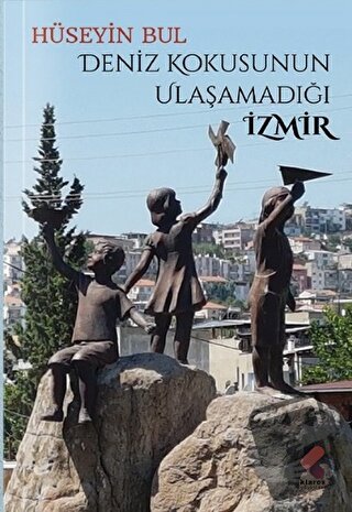 Deniz Kokusunun Ulaşamadığı İzmir - Hüseyin Bul - Klaros Yayınları - F