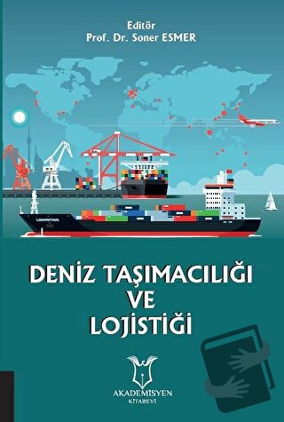 Deniz Taşımacılığı ve Lojistiği - Soner Esmer - Akademisyen Kitabevi -