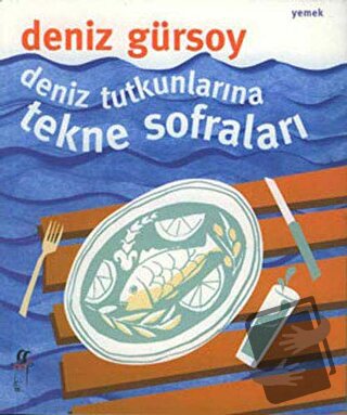 Deniz Tutkunlarına Tekne Sofraları - Deniz Gürsoy - Oğlak Yayıncılık -