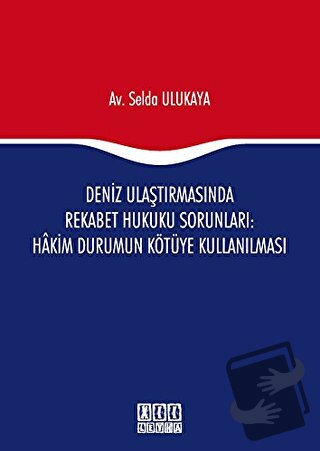 Deniz Ulaştırmasında Rekabet Hukuku Sorunları : Hakim Durumun Kötüye K