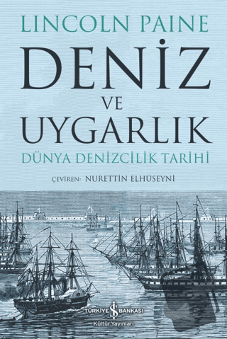 Deniz ve Uygarlık - Dünya Denizcilik Tarihi - Lincoln Paine - İş Banka