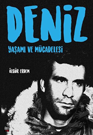 Deniz: Yaşamı ve Mücadelesi - Özgür Erdem - İleri Yayınları - Fiyatı -