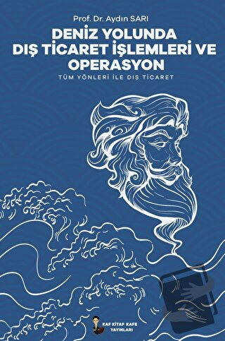 Deniz Yolunda Dış Ticaret İşlemleri Ve Operasyon - Aydın Sarı - Kafka 