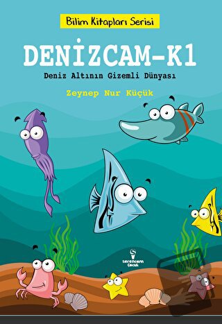 Denizcam-K1 / Deniz Altının Gizemli Dünyası - Zeynep Nur Küçük - Seren