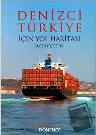 Denizci Türkiye İçin Yol Haritası - Oktay Çetin - Dönence Basım ve Yay