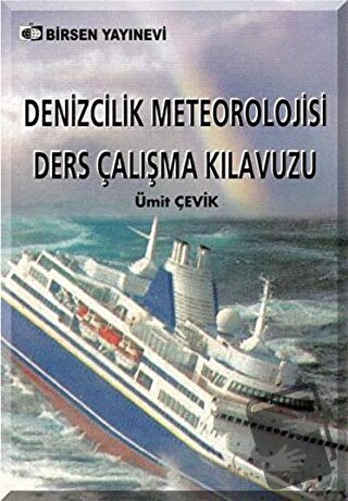 Denizcilik Meteorolojisi Ders Çalışma Kılavuzu - Ümit Çevik - Birsen Y