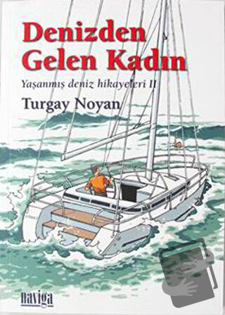 Denizden Gelen Kadın, Turgay Noyan, Naviga Yayınları, Fiyatı, Yorumlar