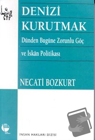 Denizi Kurutmak Dünden Bugüne Zorunlu Göç ve İskan Politikası - Necati