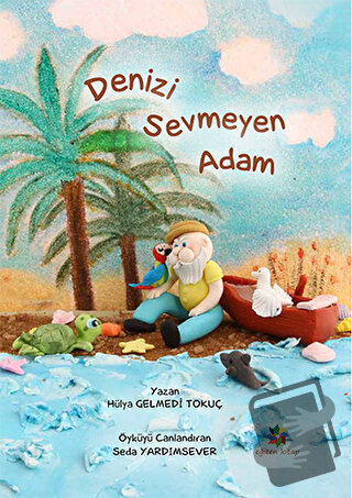 Denizi Sevmeyen Adam - Hülya Gelmedi Tokuç - Eğiten Kitap - Fiyatı - Y