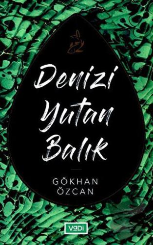 Denizi Yutan Balık - Gökhan Özcan - Vadi Yayınları - Fiyatı - Yorumlar