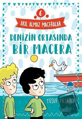 Denizin Ortasında Bir Macera - Akıl Almaz Maceralar 6 - Yusuf Pazarcı 