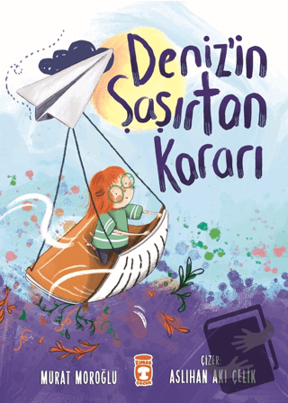 Deniz'in Şaşırtan Kararı - Murat Moroğlu - Timaş Çocuk - Fiyatı - Yoru