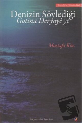 Denizin Söylediği Gotina Deryaye ye - Mustafa Köz - Lis Basın Yayın - 