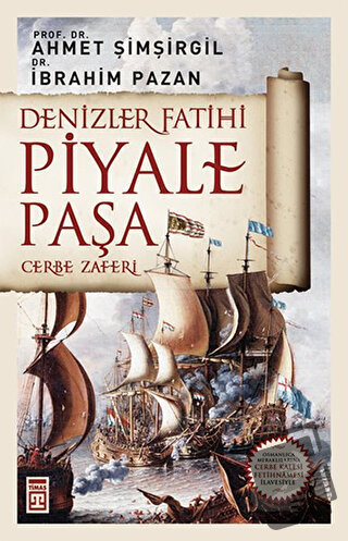 Denizler Fatihi Piyale Paşa - Ahmet Şimşirgil - Timaş Yayınları - Fiya