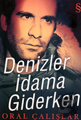 Denizler İdama Giderken - Oral Çalışlar - Everest Yayınları - Fiyatı -