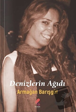 Denizlerin Ağıdı - Armağan Barışgül - Klaros Yayınları - Fiyatı - Yoru