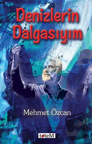 Denizlerin Dalgasıyım - Mehmet Özcan - Totem Yayıncılık - Fiyatı - Yor