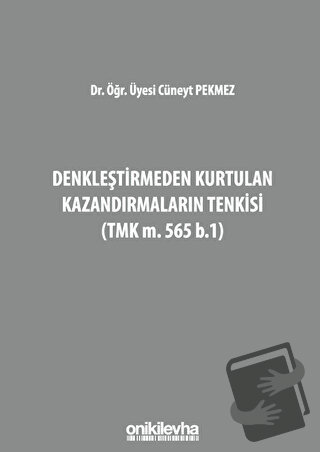 Denkleştirmeden Kurtulan Kazandırmaların Tenkisi (TMK m. 565 b.1) (Cil