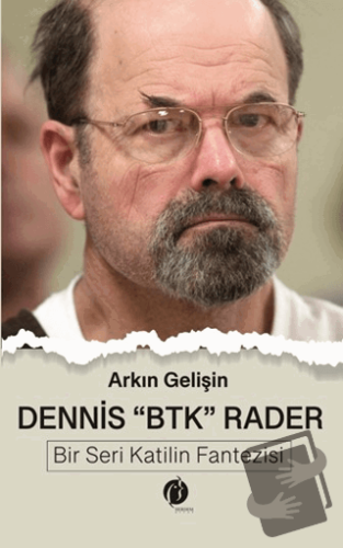 Dennis "BTK" Rader - Bir Seri Katilin Fantezisi - Arkın Gelişin - Herd