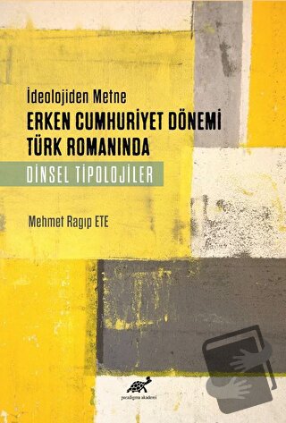 Deolojiden Metne Erken Cumhuriyet Dönemi Türk Romanında Dinsel Tiploji