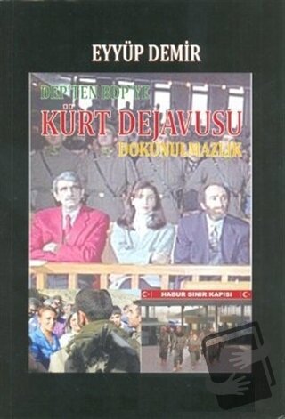 DEP’ten BDP’ye Kürt Dejavusu Dokunulmazlık - Eyyüp Demir - Orion Kitab