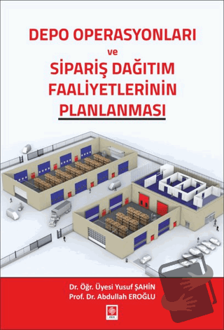 Depo Operasyonları ve Sipariş Dağıtım Faaliyetlerinin Planlanması - Ab