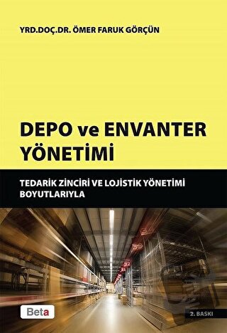 Depo ve Envanter Yönetimi - Ömer Faruk Görçün - Beta Yayınevi - Fiyatı