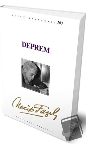 Deprem : 103 - Necip Fazıl Bütün Eserleri - Necip Fazıl Kısakürek - Bü