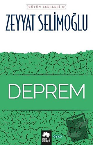 Deprem - Bütün Eserleri 6 - Zeyyat Selimoğlu - Eksik Parça Yayınları -