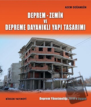 Deprem-Zemin ve Depreme Dayanıklı Yapı Tasarımı - Adem Doğangün - Birs