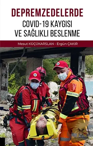 Depremzedelerde Covid-19 Kaygısı ve Sağlıklı Beslenme - Mesut Küçükars