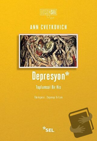 Depresyon: Toplumsal Bir His - Ann Cvetkovich - Sel Yayıncılık - Fiyat