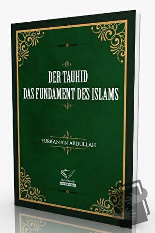 Der Tauhid - Das Fundament Des Islams - Furkan Bin Abdullah - Im Auftr