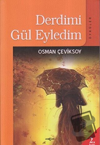 Derdimi Gül Eyledim - Osman Çeviksoy - Akçağ Yayınları - Fiyatı - Yoru